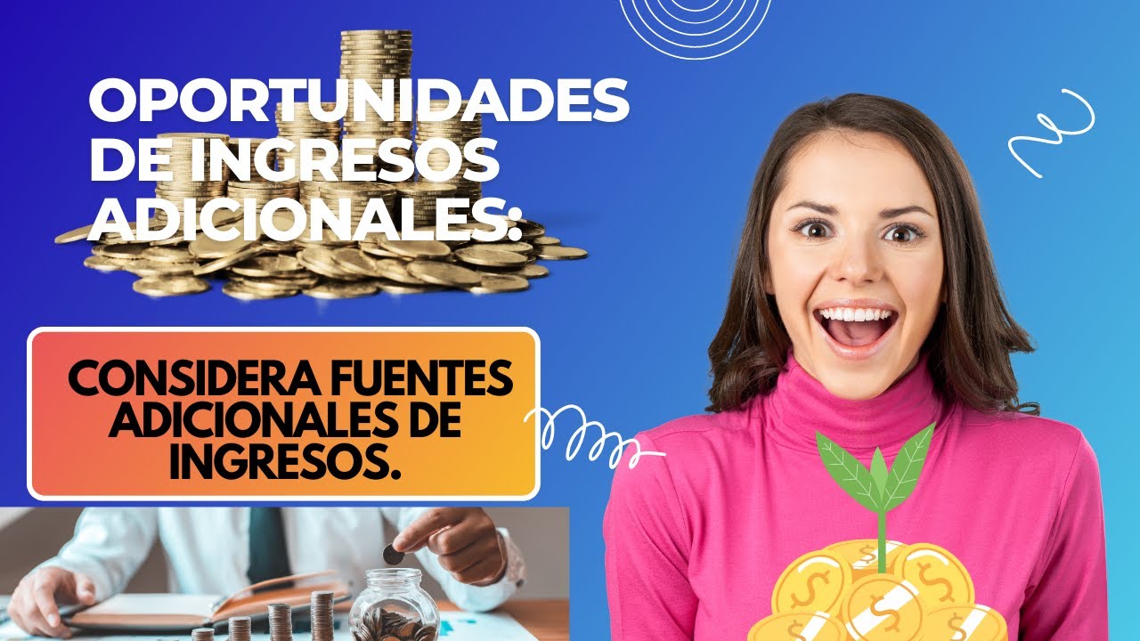 Fuentes de ingresos adicionales
