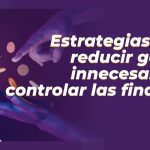 Trucos para reducir gastos innecesarios y aumentar tu ahorro de manera constante