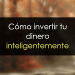 Cómo invertir dinero inteligentemente sin necesidad de ser un experto financiero