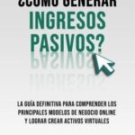 Estrategias de inversión que utilizan los expertos para generar ingresos pasivos