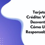 Cómo usar crédito responsablemente y evitar problemas con bancos y entidades financieras
